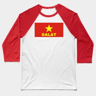 Dalat City in Vietnamese Flag Baseball T-Shirt
